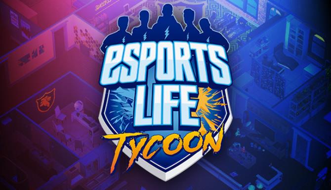 Esports Life Tycoon Free Download (v1.0.3.6)