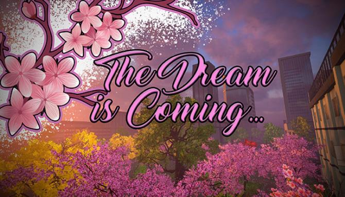 The Dream is Coming… Free Download