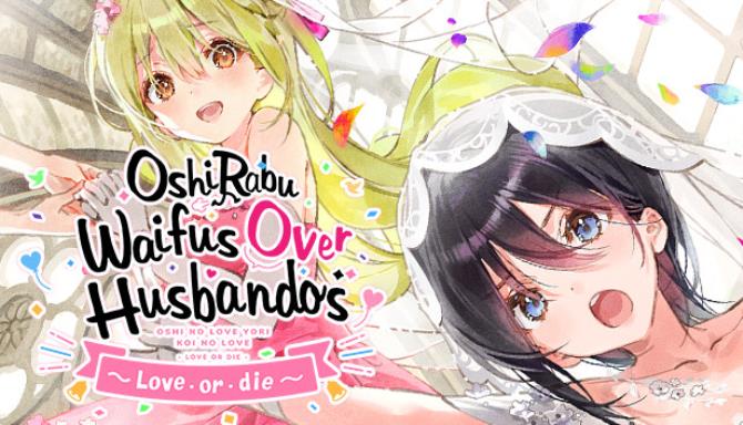 OshiRabu: Waifus Over Husbandos ~Love･or･die~ Free Download