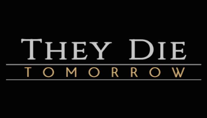 They Die Tomorrow Free Download