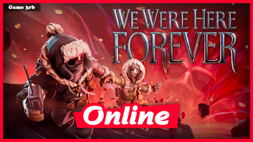 We Were Here Forever Free Download + Online