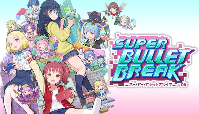 Super Bullet Break Free Download