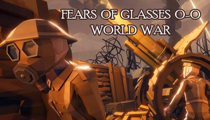 Fears of Glasses o-o World War Free Download