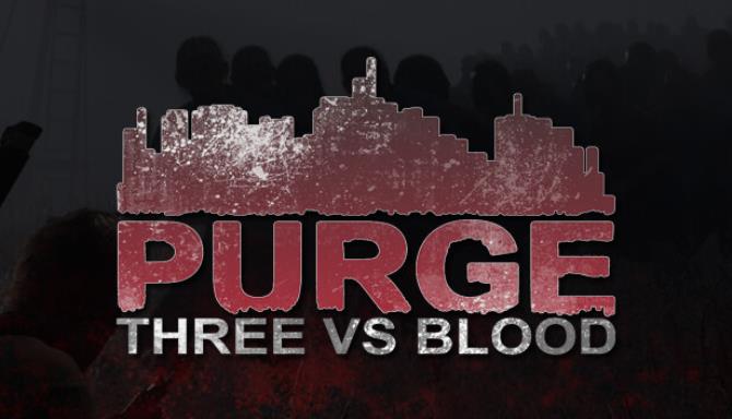 PURGE Three vs Blood Free Download v0.0.6 + Online