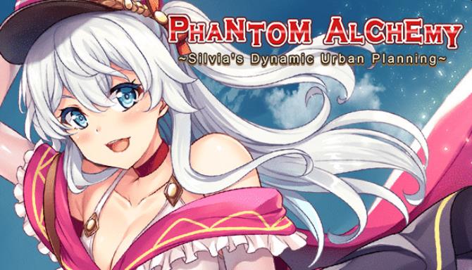 Phantom Alchemy ~Silvia’s Dynamic Urban Planning~ Free Download